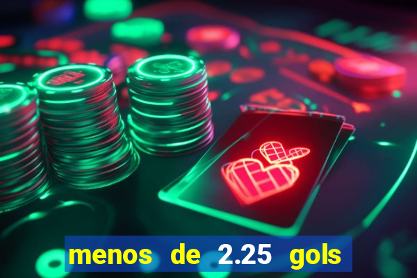 menos de 2.25 gols o que significa